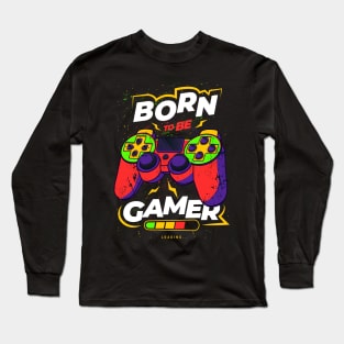 Born to be Gamer Long Sleeve T-Shirt